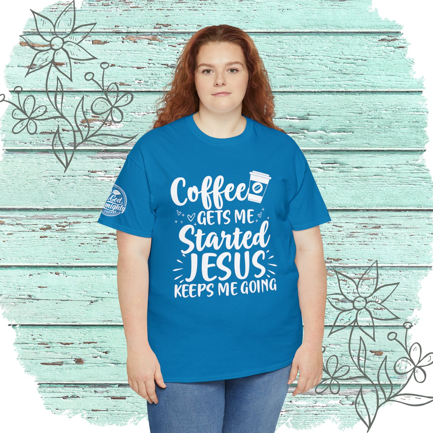 Coffee Gets Me Started Jesus Keeps Me Going Cotton Tee