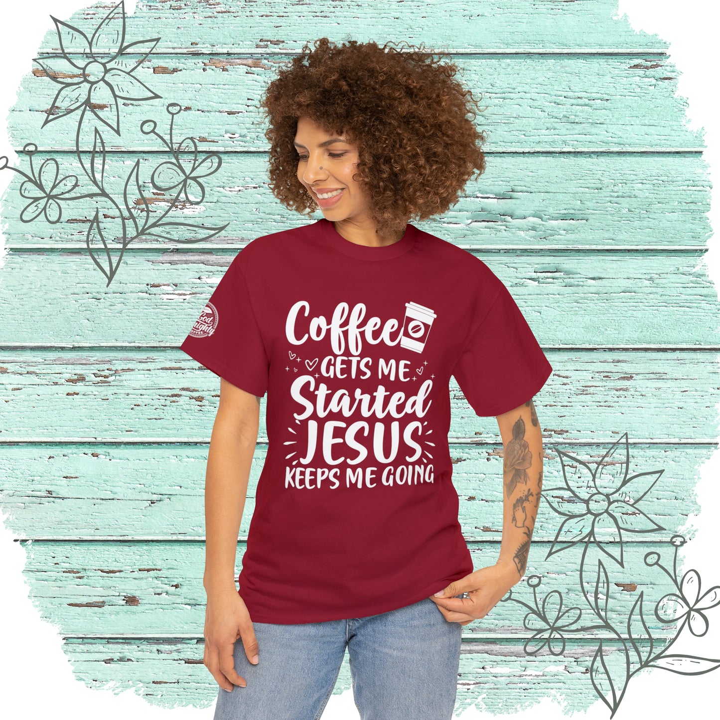 Coffee Gets Me Started Jesus Keeps Me Going Cotton Tee