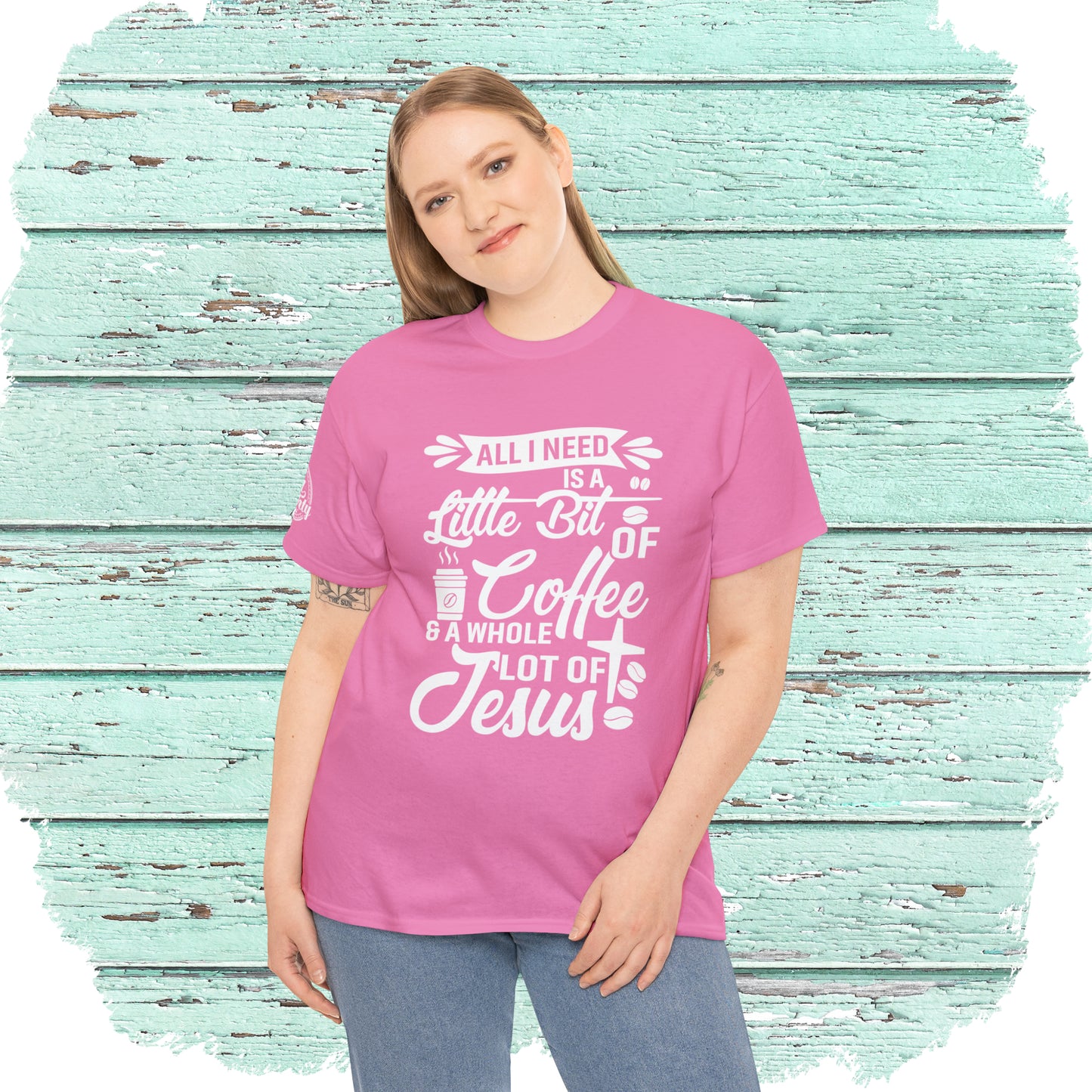 All I Need Is A Lil Bit Of Coffee and A Whole Lot Of Jesus Cotton Tee