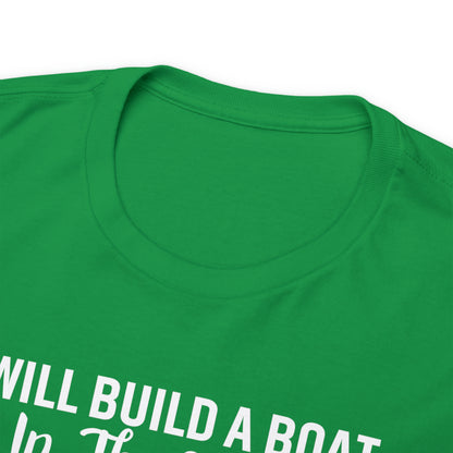 I'll Build a Boat Unisex Cotton Tee