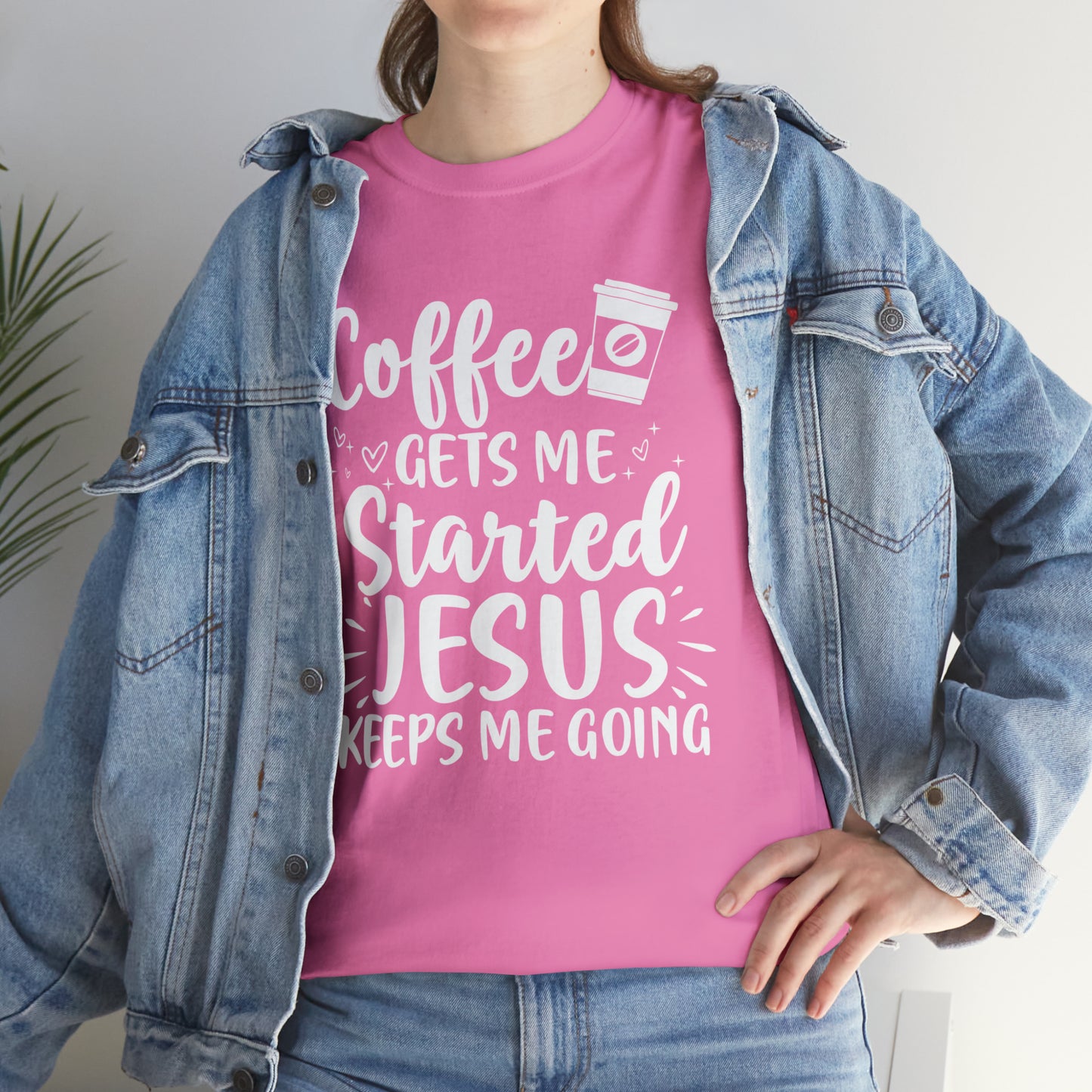 Coffee Gets Me Started Jesus Keeps Me Going Cotton Tee