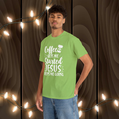 Coffee Gets Me Started Jesus Keeps Me Going Cotton Tee