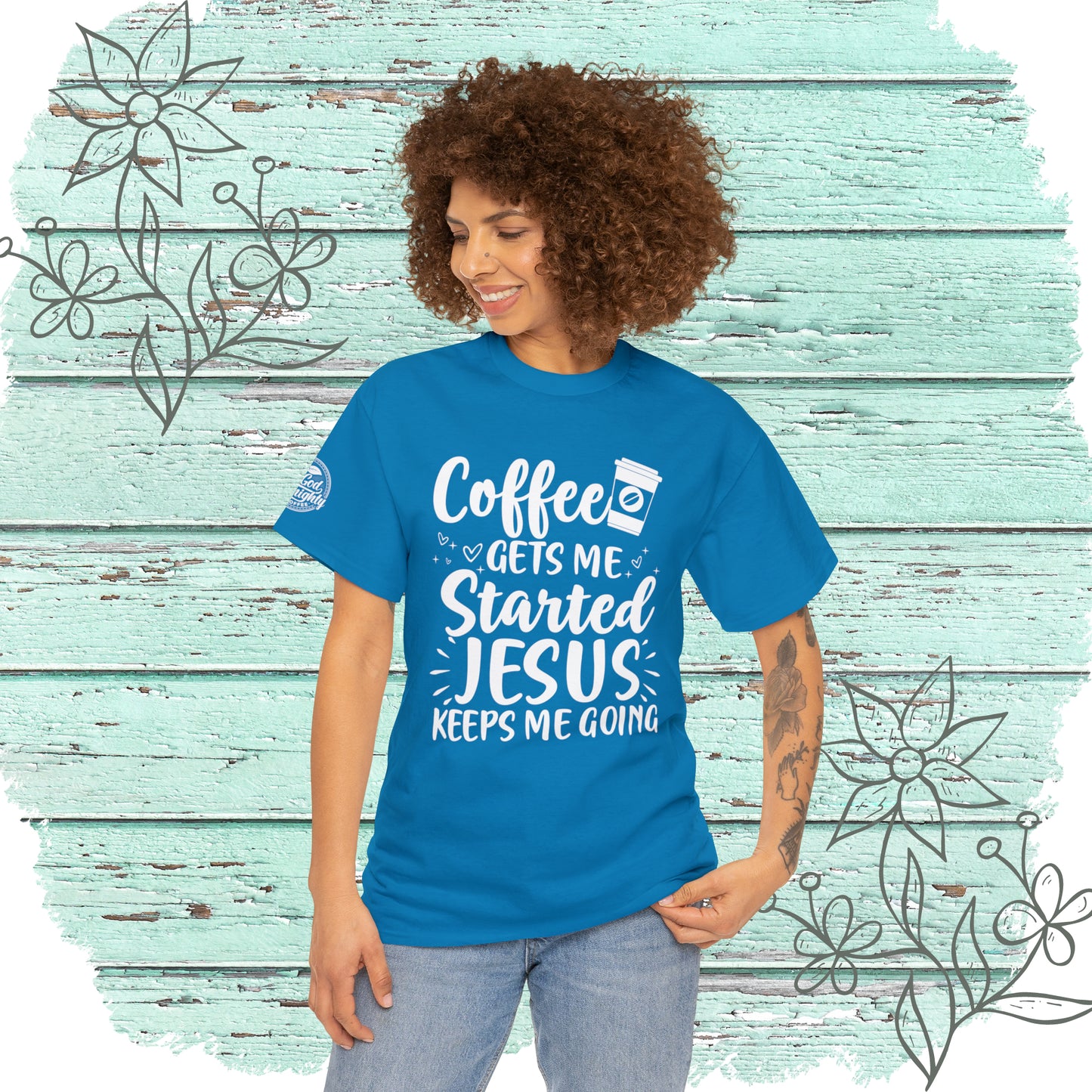 Coffee Gets Me Started Jesus Keeps Me Going Cotton Tee