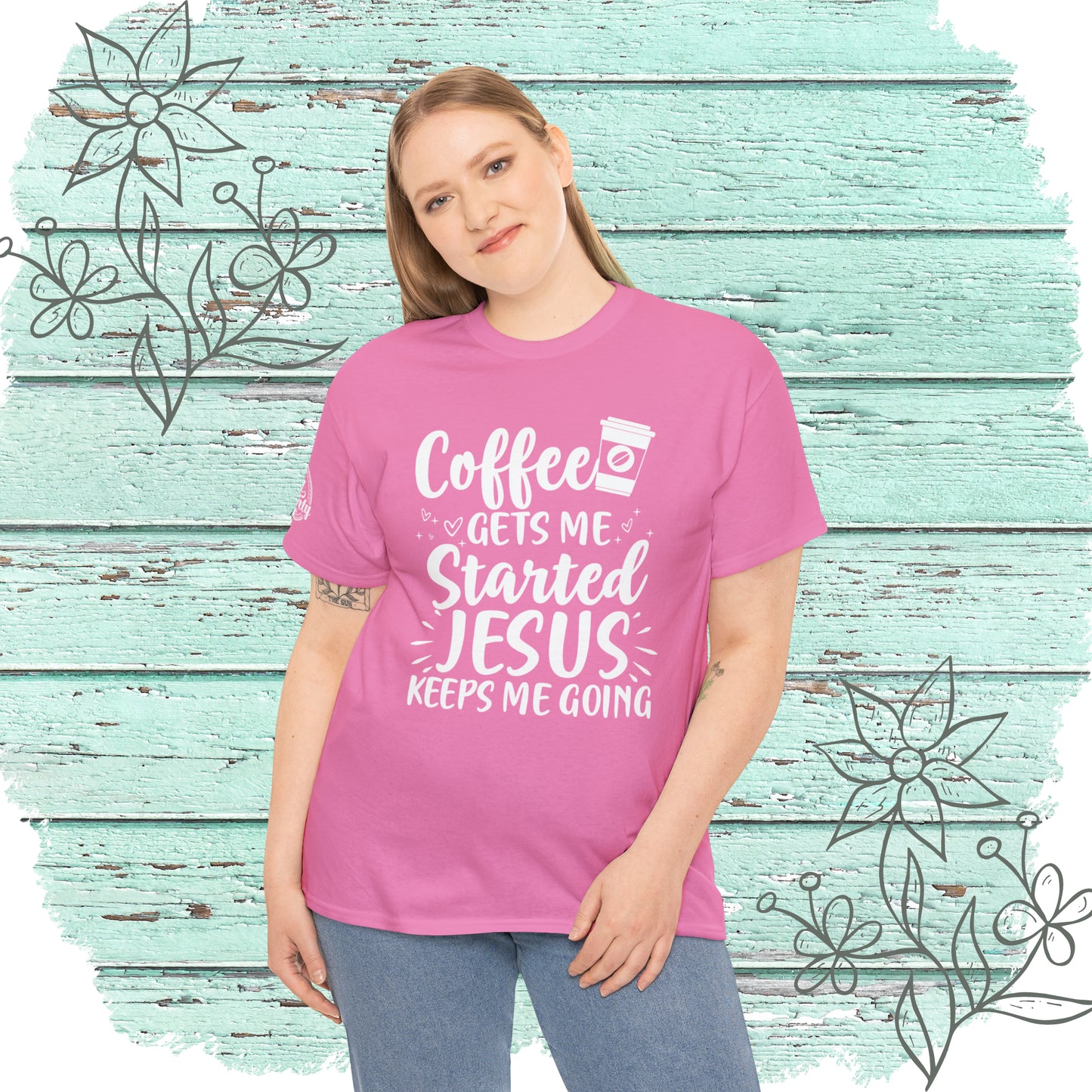 Coffee Gets Me Started Jesus Keeps Me Going Cotton Tee