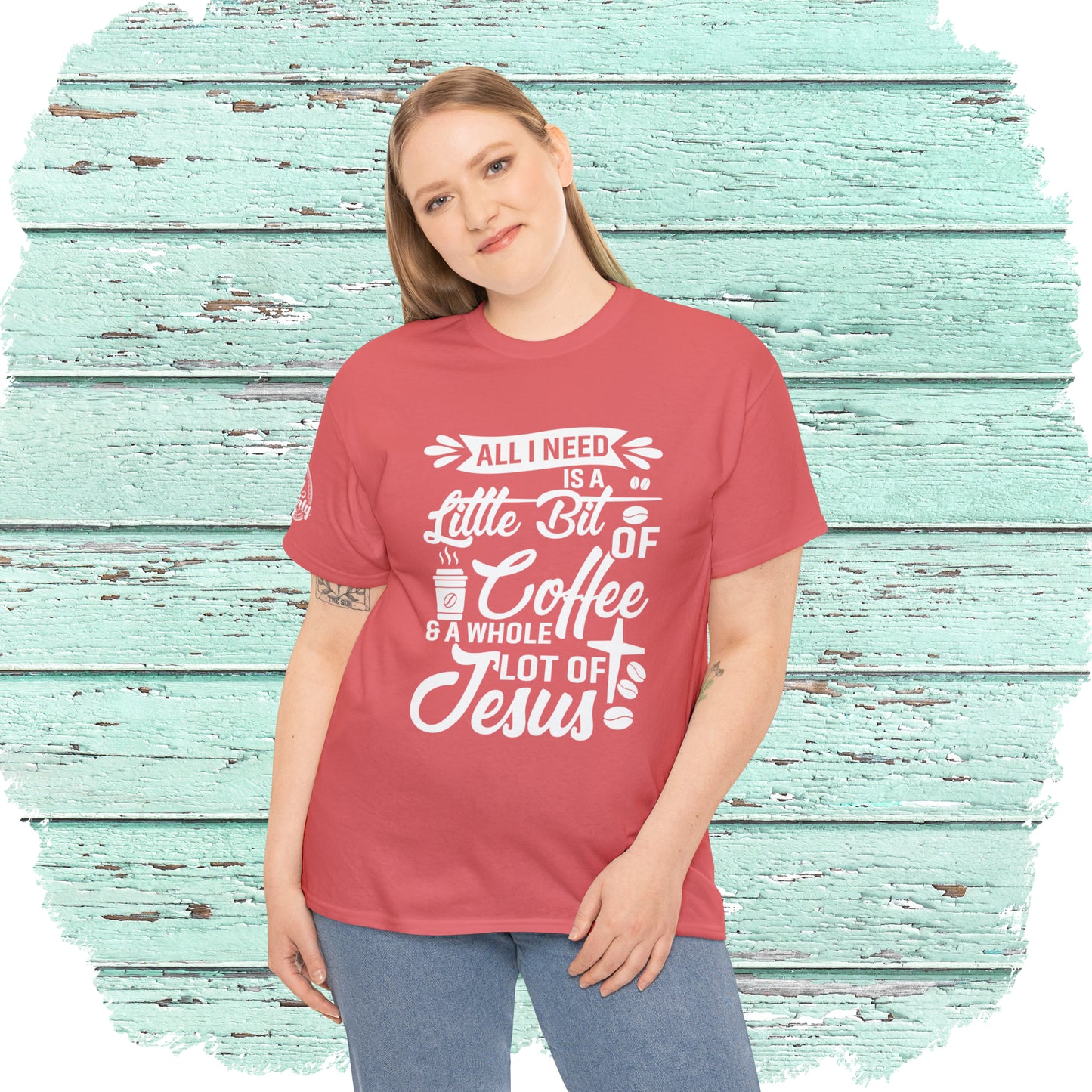 All I Need Is A Lil Bit Of Coffee and A Whole Lot Of Jesus Cotton Tee