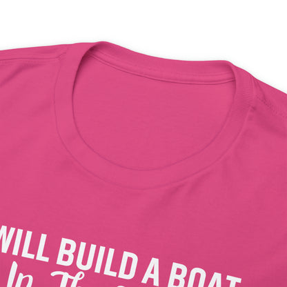 I'll Build a Boat Unisex Cotton Tee