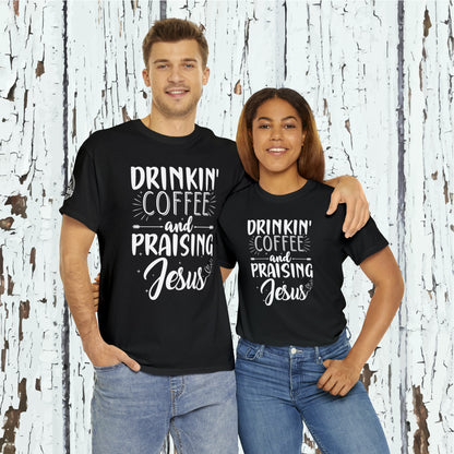 Drinking Coffee And Praising Jesus Cotton Tee