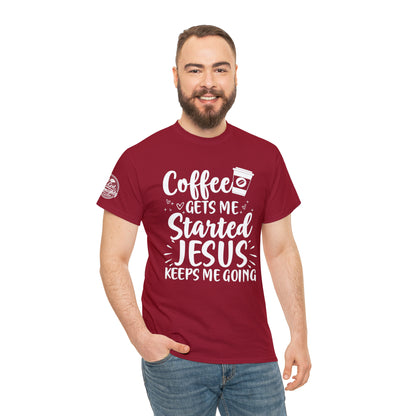 Coffee Gets Me Started Jesus Keeps Me Going Cotton Tee