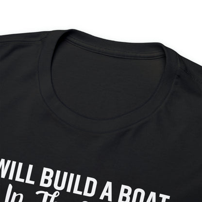 I'll Build a Boat Unisex Cotton Tee