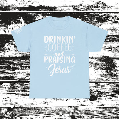 Drinking Coffee And Praising Jesus Cotton Tee