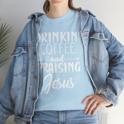 Drinking Coffee And Praising Jesus Cotton Tee