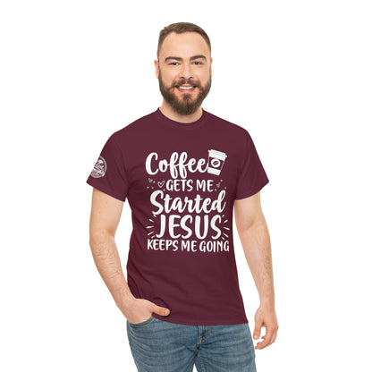 Coffee Gets Me Started Jesus Keeps Me Going Cotton Tee