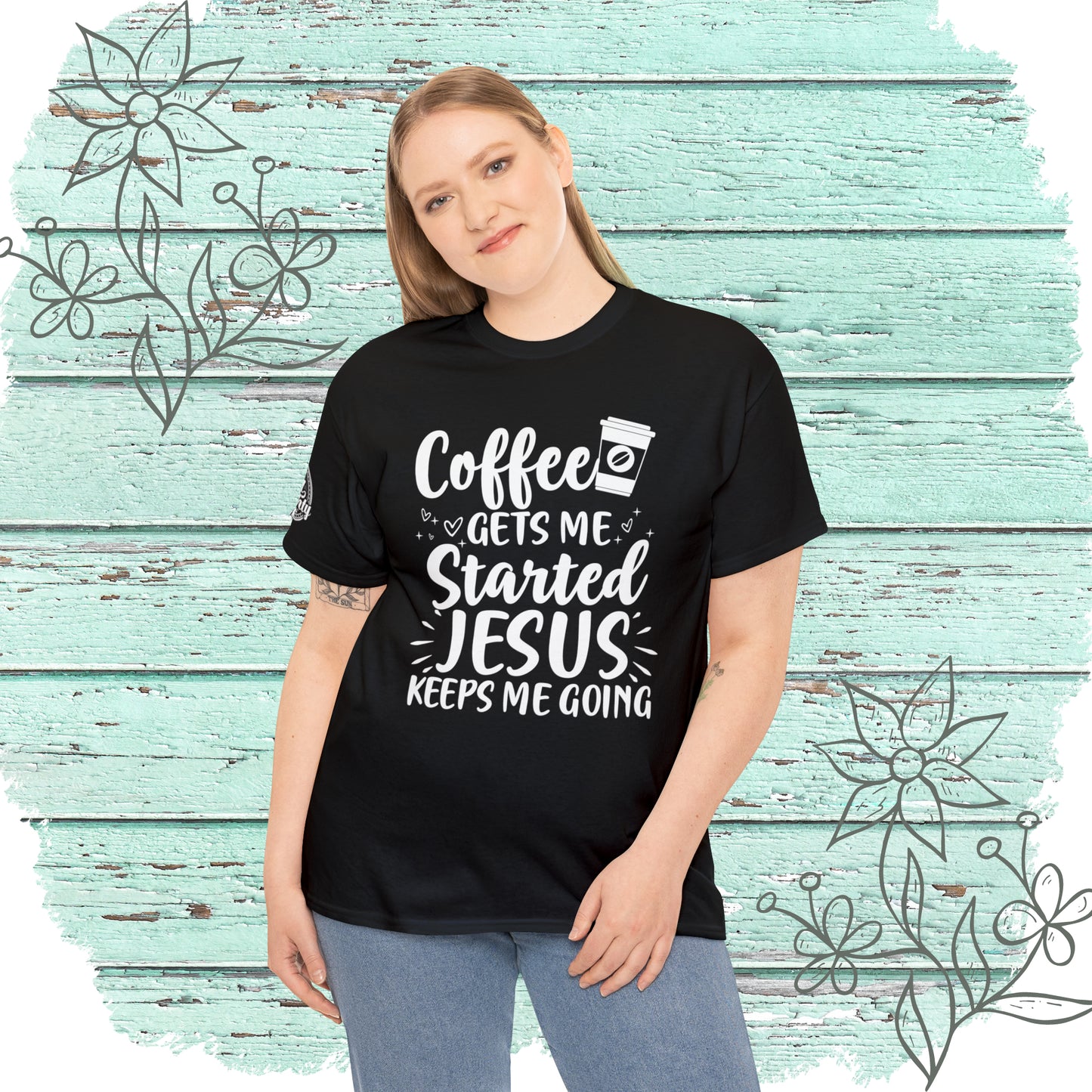 Coffee Gets Me Started Jesus Keeps Me Going Cotton Tee