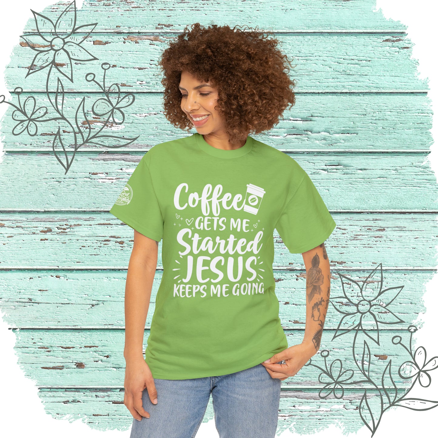 Coffee Gets Me Started Jesus Keeps Me Going Cotton Tee