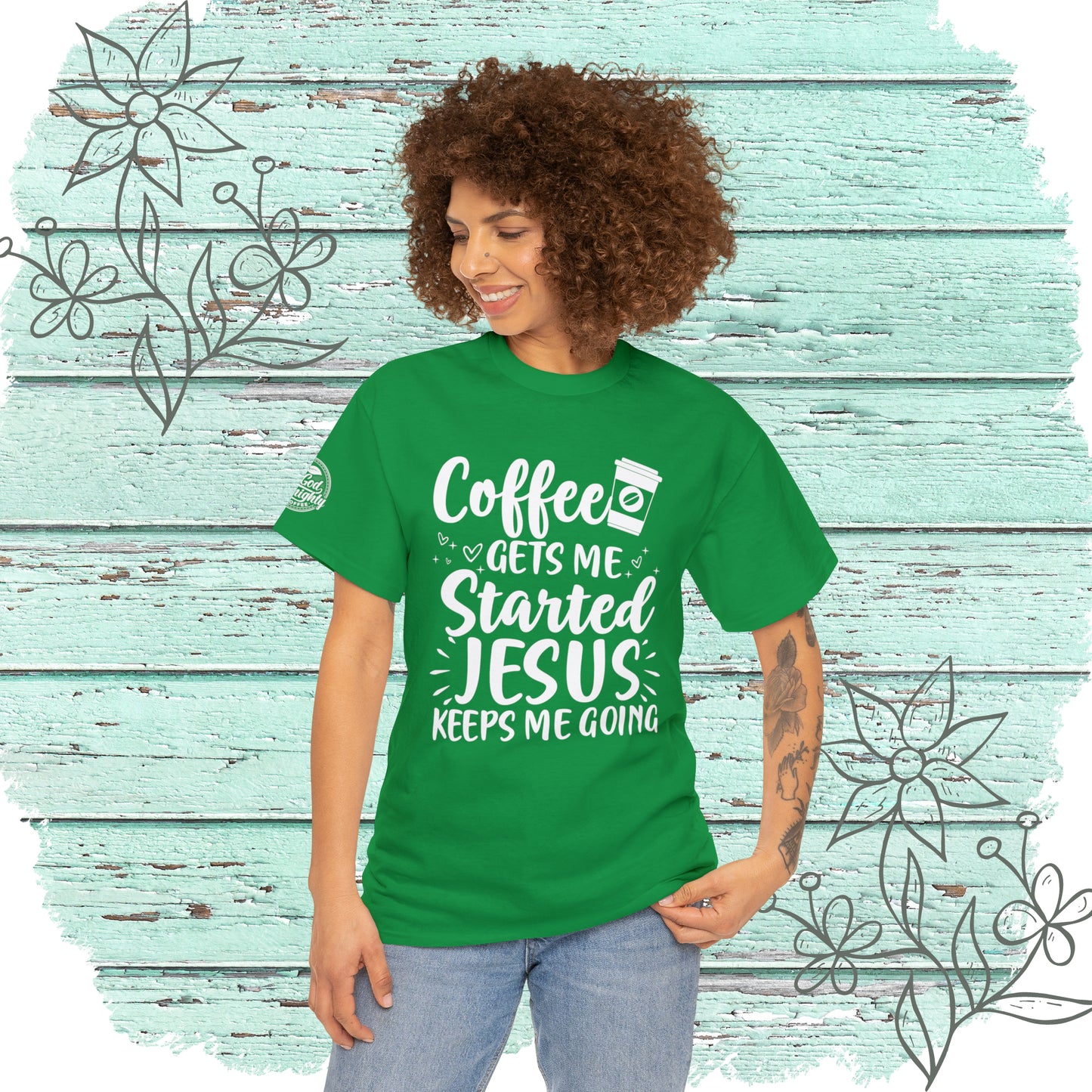 Coffee Gets Me Started Jesus Keeps Me Going Cotton Tee