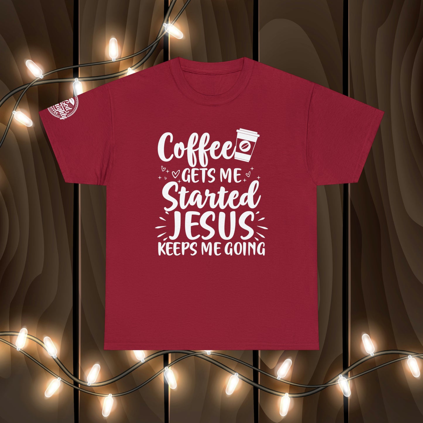 Coffee Gets Me Started Jesus Keeps Me Going Cotton Tee