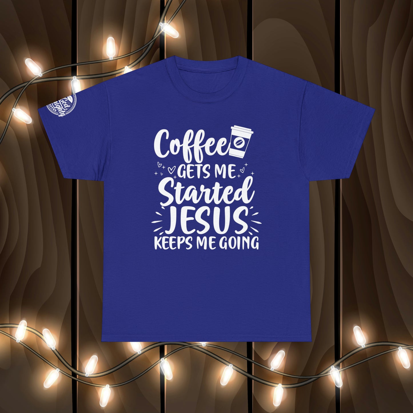 Coffee Gets Me Started Jesus Keeps Me Going Cotton Tee