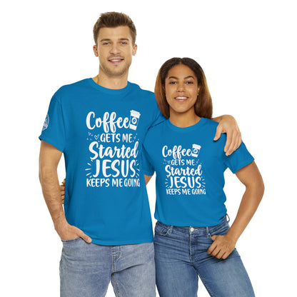 Coffee Gets Me Started Jesus Keeps Me Going Cotton Tee