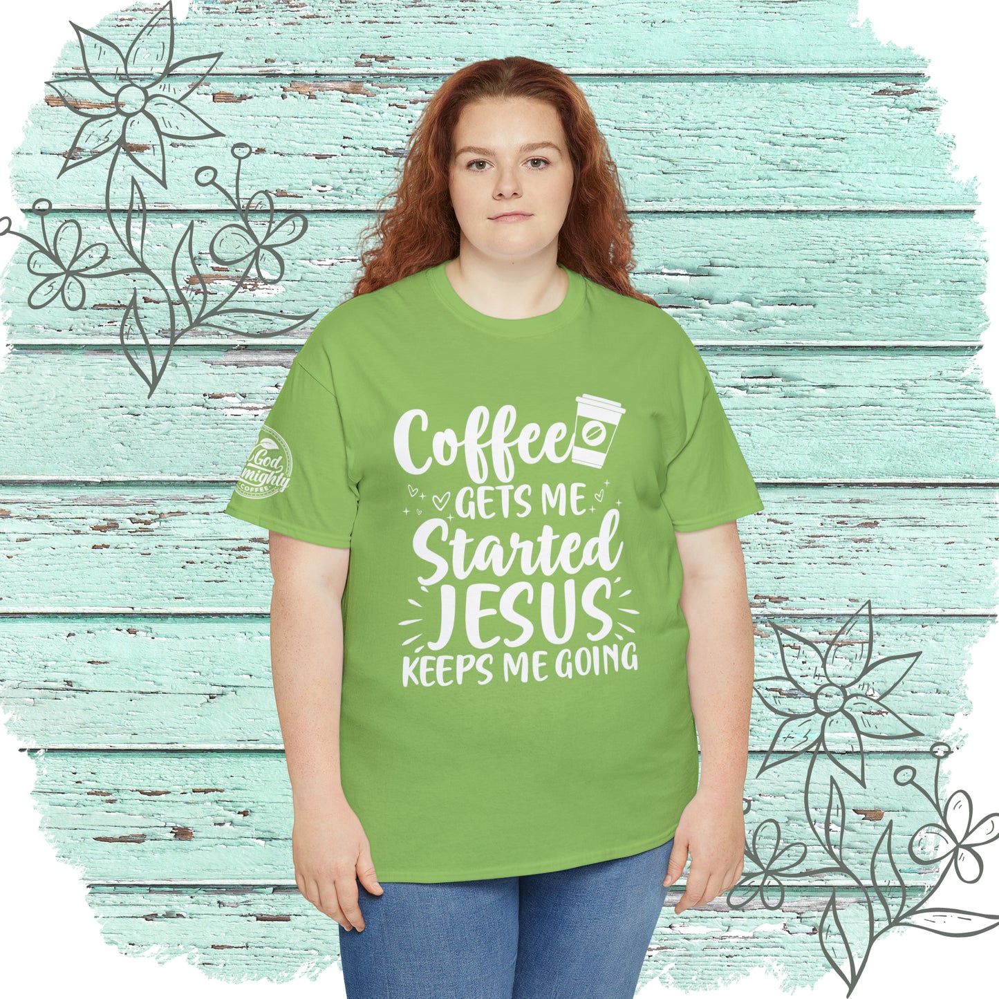 Coffee Gets Me Started Jesus Keeps Me Going Cotton Tee