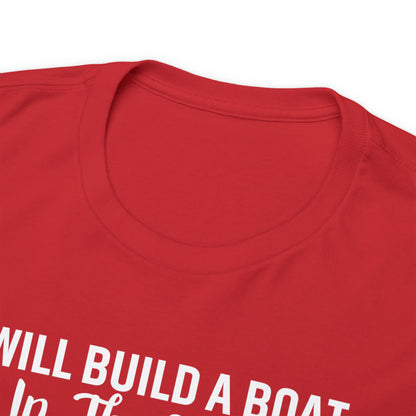 I'll Build a Boat Unisex Cotton Tee