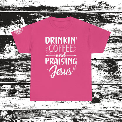 Drinking Coffee And Praising Jesus Cotton Tee